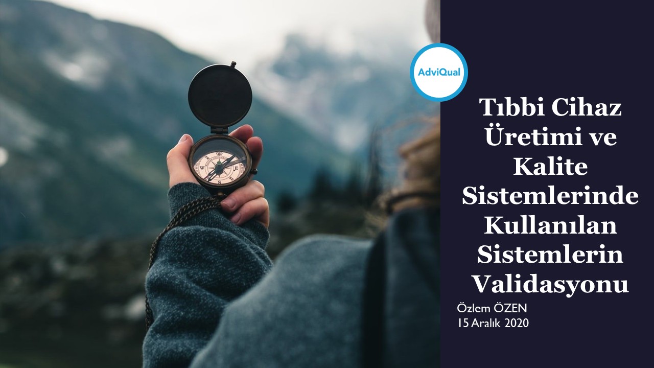 Tıbbi cihaz Üretimi ve Kalite Sistemlerinde Kullanılan Sistemlerin Validasyonu